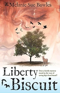 Liberty Biscuit: Does a Family Mystery Stand the Way of Saving Kip's Best Friend?