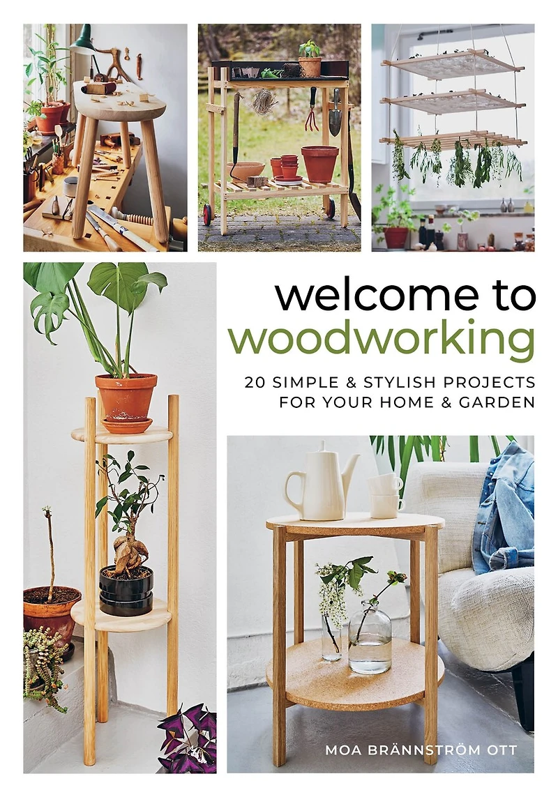 Welcome to Woodworking: 20 Simple & Stylish Projects for Your Home Garden