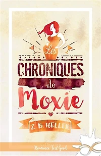 Les chroniques de Moxie: Moxie, T1