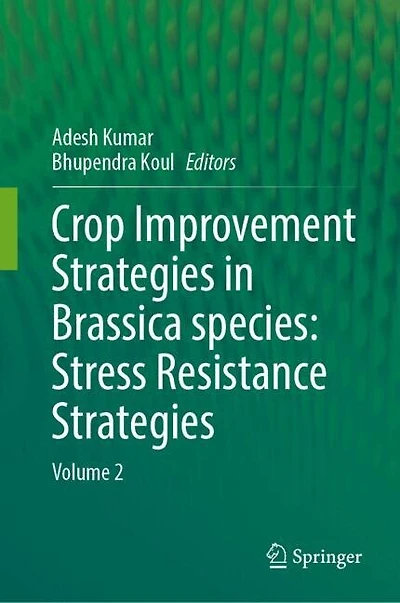 Crop Improvement Strategies Brassica species: Stress Resistance Strategies: Volume 2