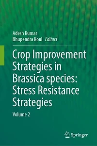Crop Improvement Strategies Brassica species: Stress Resistance Strategies: Volume 2