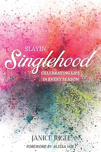 SLAYIN' SINGLEHOOD: Celebrating Life Every Season