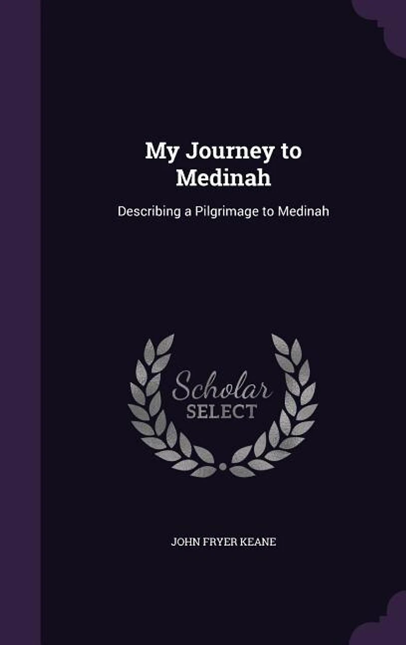 My Journey to Medinah: Describing a Pilgrimage Medinah