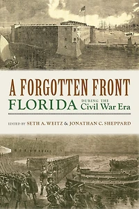A Forgotten Front: Florida during the Civil War Era