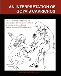 An Interpretation of Goya's Caprichos: With 80 Interpretive Line Drawings and Captions in Original Antique Spanish and English