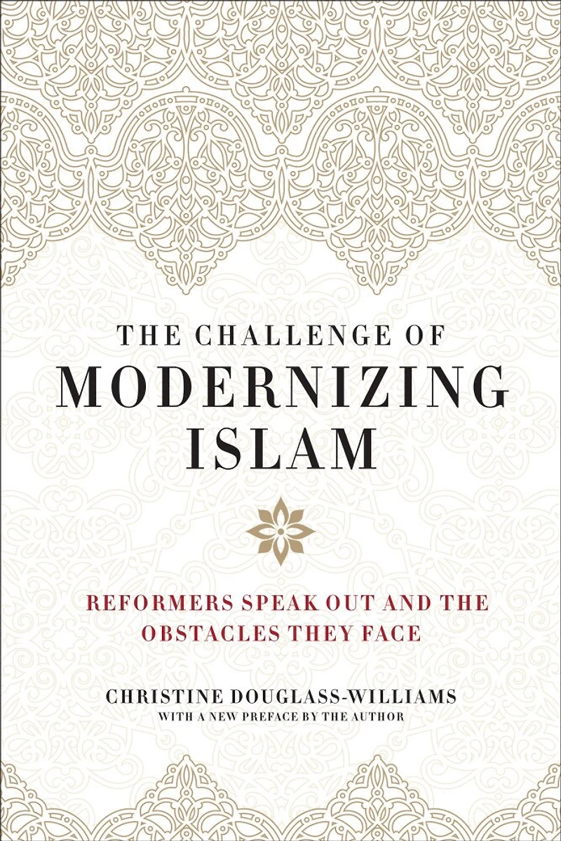 The Challenge Of Modernizing Islam: Reformers Speak Out And Obstacles They Face