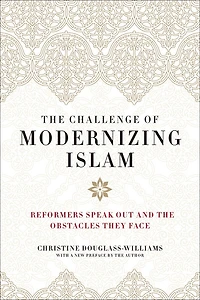 The Challenge Of Modernizing Islam: Reformers Speak Out And Obstacles They Face