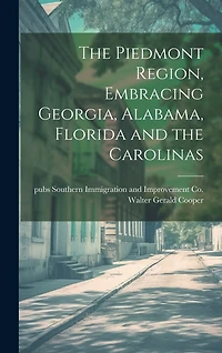 The Piedmont Region, Embracing Georgia, Alabama, Florida and the Carolinas
