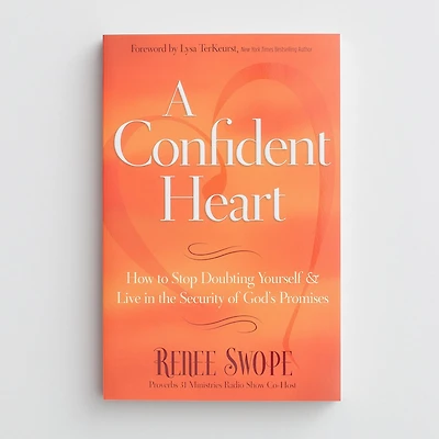A Confident Heart: How to Stop Doubting Yourself & Live in the Security of God's Promises