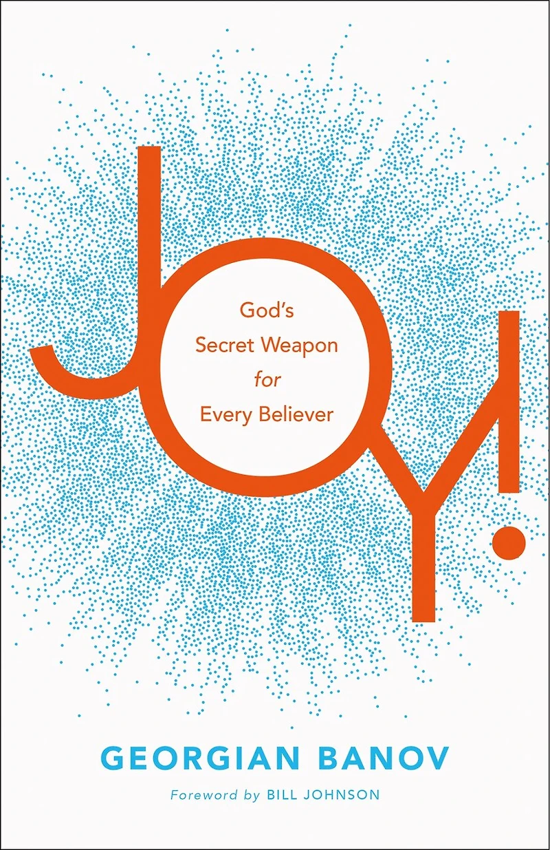 Joy!: God's Secret Weapon for Every Believer