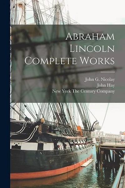 Abraham Lincoln Complete Works