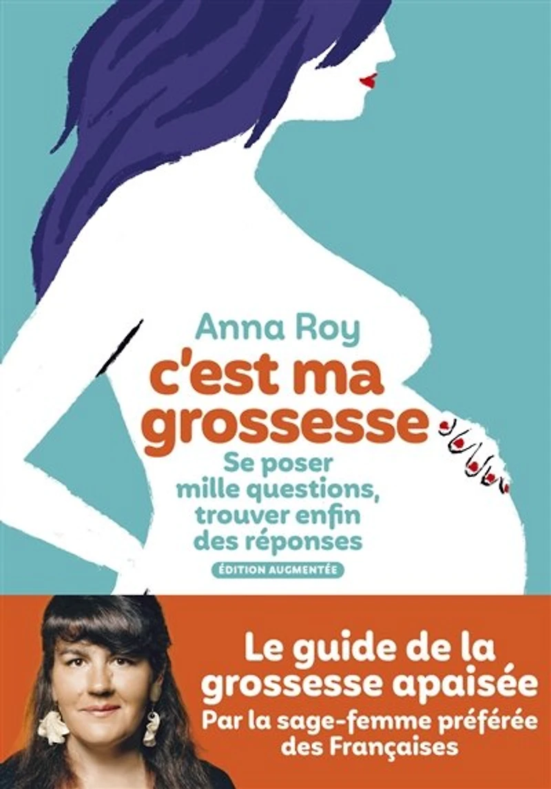 C'est ma grossesse: se poser mille questions, trouver enfin des réponses