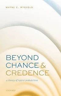 Beyond Chance and Credence: A Theory of Hybrid Probabilities