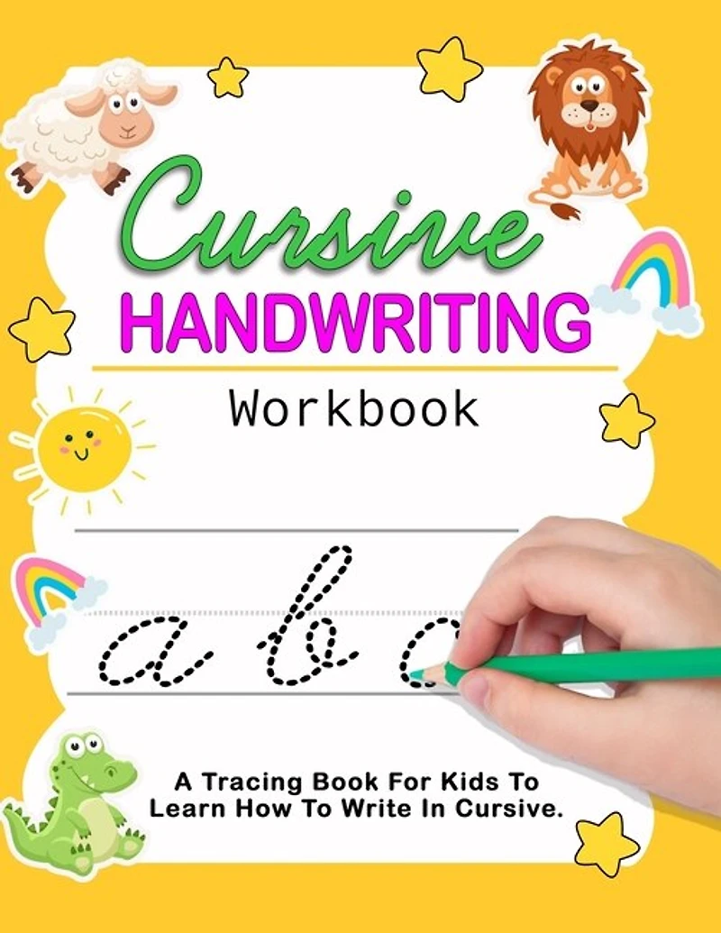 Cursive Handwriting Workbook: Cursive For Beginners Workbook - Learn To Write Cursive For Kids