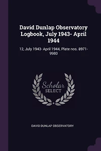 David Dunlap Observatory Logbook, July 1943- April 1944: 12, July 1943- April 1944, Plate nos. 8971-9980
