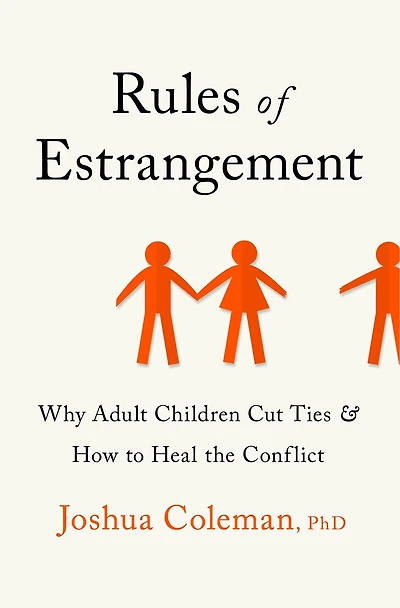 Rules of Estrangement: Why Adult Children Cut Ties & How to Heal the Conflict