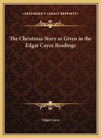 The Christmas Story As Given In The Edgar Cayce Readings