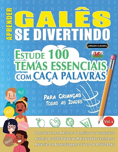 Aprender Galês Se Divertindo! - Para Crianças: Todas as Idades - Estude 100 Temas Essenciais Com Caça Palavras - Vol.1