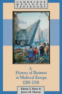 A History of Business Medieval Europe, 1200–1550