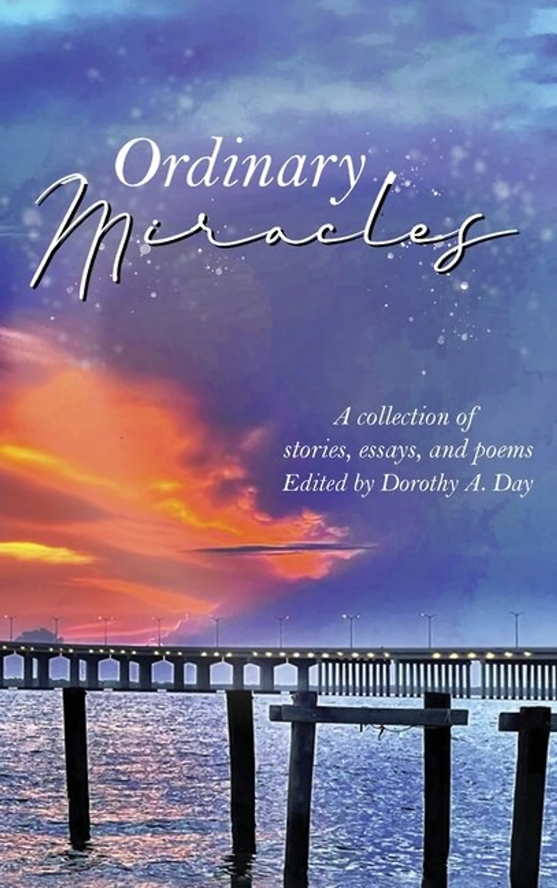 Ordinary Miracles: Collection of Stories, Essays, and Poems