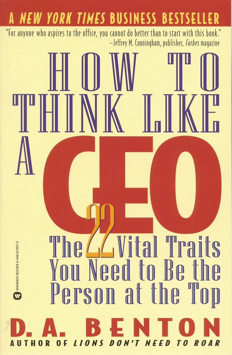 How To Think Like A Ceo: The 22 Vital Traits You Need Be Person At Top