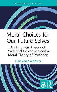 Moral Choices for Our Future Selves: An Empirical Theory of Prudential Perception and a Prudence