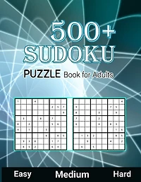 500+ Sudoku Puzzle Book for Adults Easy Medium Hard: Large Print Sudoku Puzzle Book for Seniors Easy, Medium to Hard Level, Tons of Challenge and Fun for your Brain