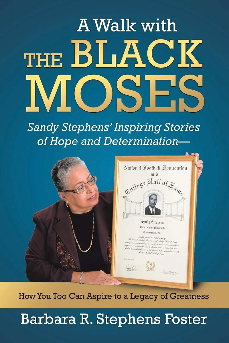 a Walk with the Black Moses: Sandy Stephens' Inspiring Stories of Hope and Determination -- How You Too Can Aspire to Legacy Greatness