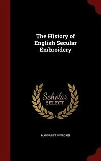The History of English Secular Embroidery