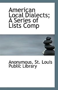 American Local Dialects; A Series of Lists Comp