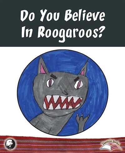 Do You Believe In Roogaroos?