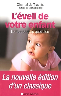 L'éveil de votre enfant : le tout-petit au quotidien: quotidien