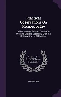 Practical Observations On Homoeopathy: With A Variety Of Cases, Tending To Prove Its Decided Superiority Over The Ordinary System Medic