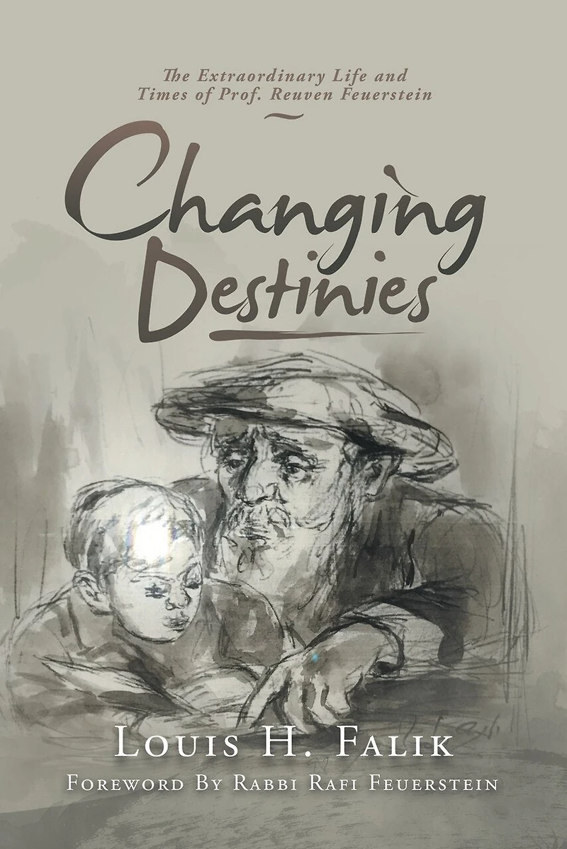 Changing Destinies: The Extraordinary Life And Time Of Prof. Reuven Feuerstein