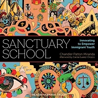 Sanctuary School: Innovating to Empower Immigrant Youth