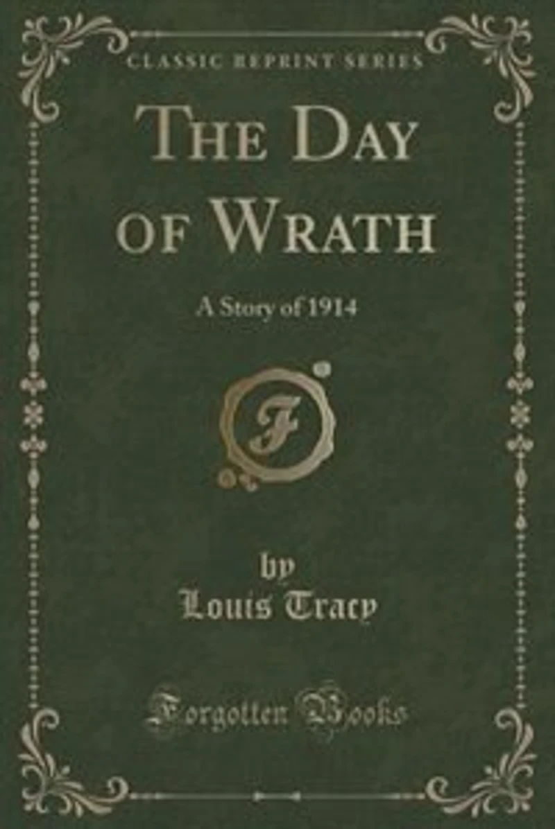 The Day of Wrath: A Story 1914 (Classic Reprint)