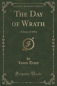 The Day of Wrath: A Story 1914 (Classic Reprint)