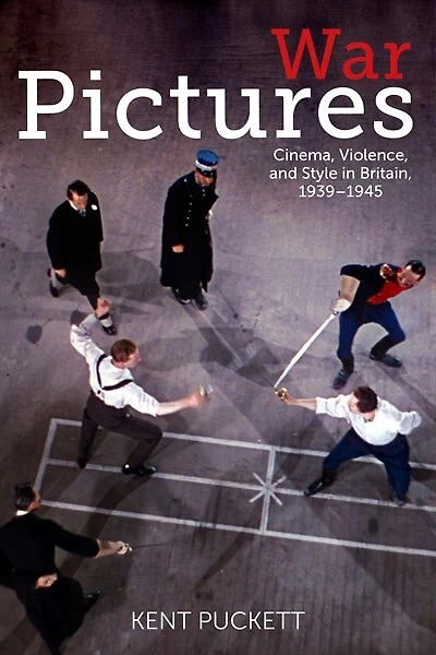War Pictures: Cinema, Violence, And Style Britain, 1939-1945