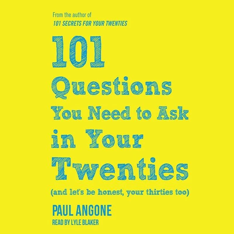 101 Questions You Need To Ask In Your Twenties: (and Let's Be Honest, Your Thirties Too)