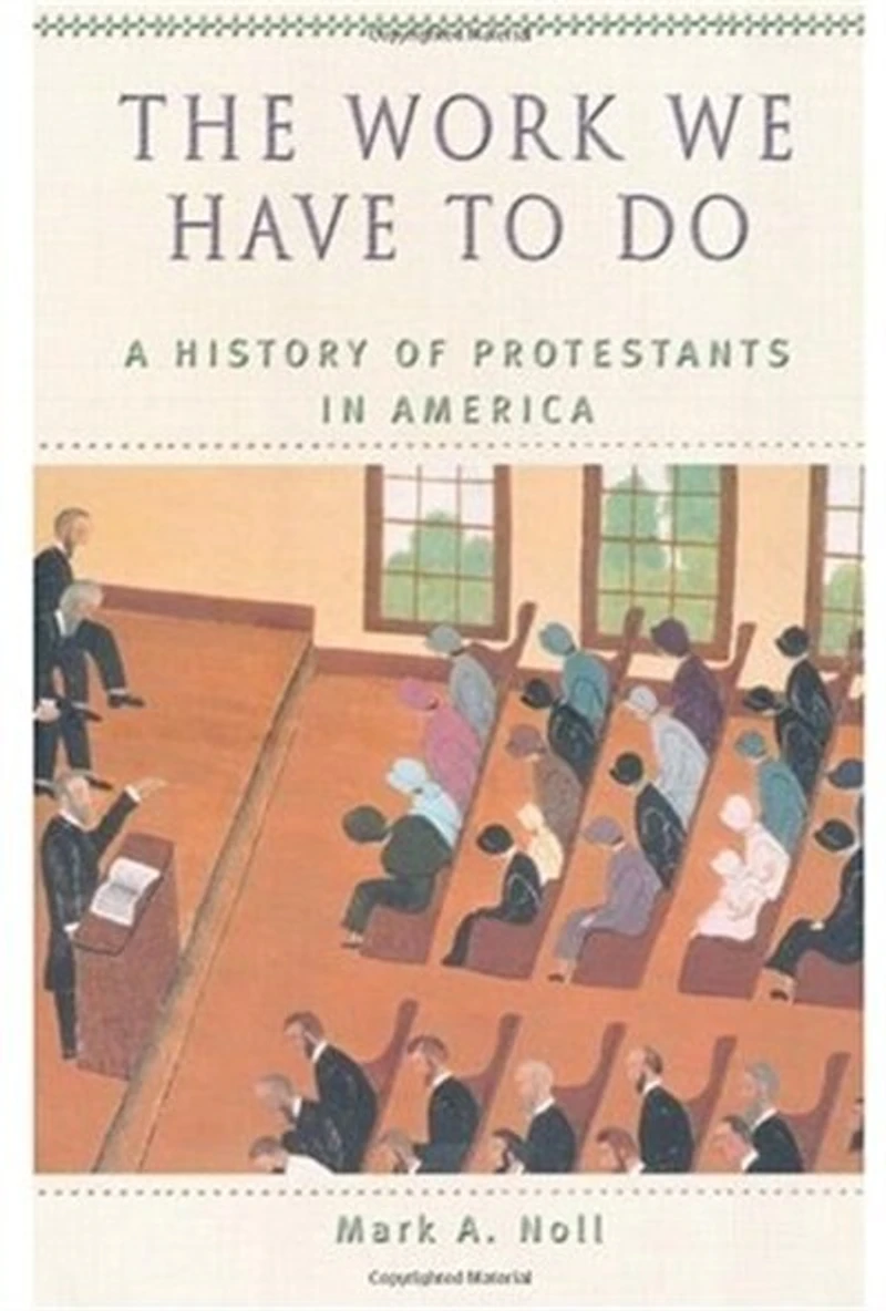 The Work We Have to Do: A History of Protestants America