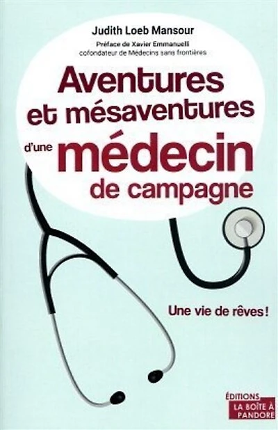 Aventures et mésaventures d'une médecin de campagne: une vie de rêves !