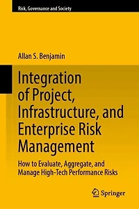 Integration of Project, Infrastructure, and Enterprise Risk Management: How to Evaluate, Aggregate, Manage High-Tech Performance Risks