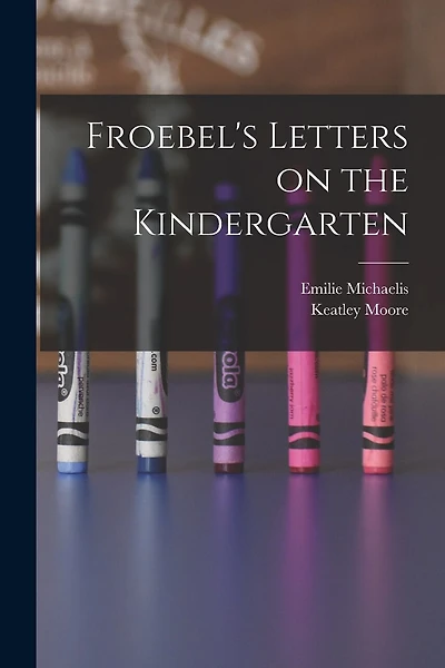 Froebel's Letters on the Kindergarten