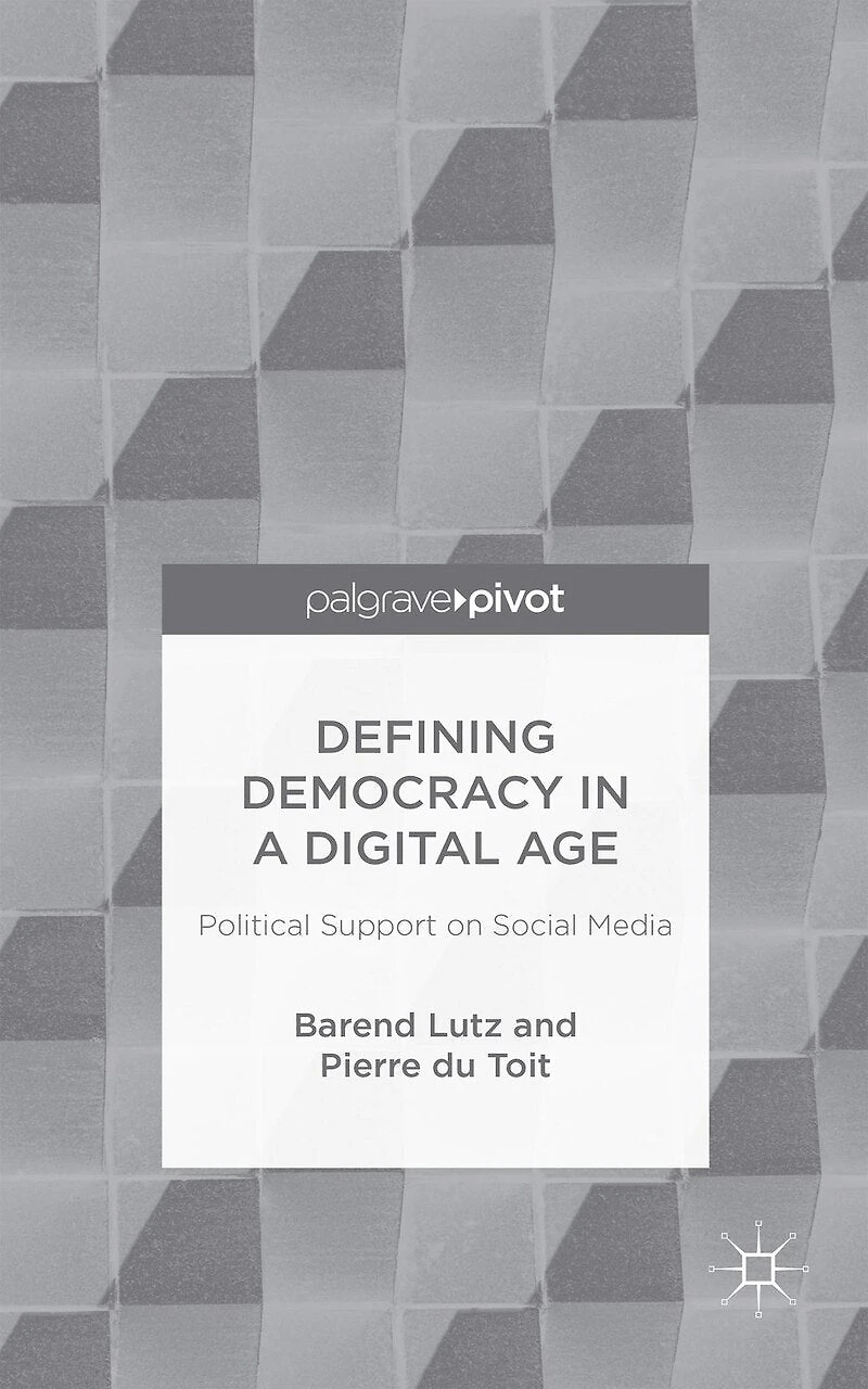 Defining Democracy a Digital Age: Political Support on Social Media