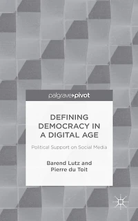 Defining Democracy a Digital Age: Political Support on Social Media