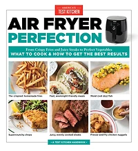 Air Fryer Perfection: From Crispy Fries and Juicy Steaks to Perfect Vegetables, What Cook & How  Get the Best Results