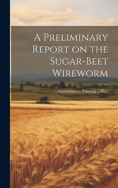 A Preliminary Report on the Sugar-Beet Wireworm