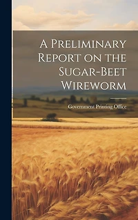 A Preliminary Report on the Sugar-Beet Wireworm