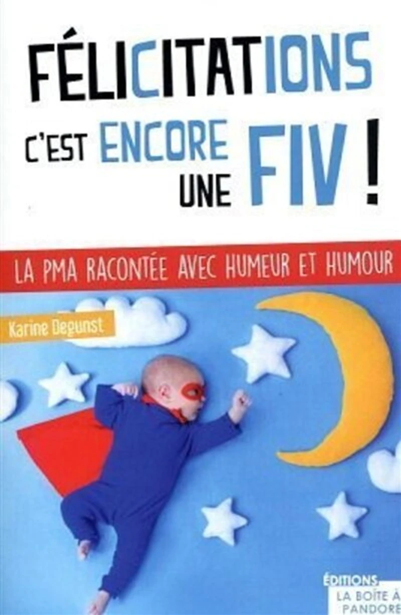 Félicitations, c'est (encore) une FIV ! : la PMA racontée avec humeur et humour: la PMA racontée avec humeur et humour