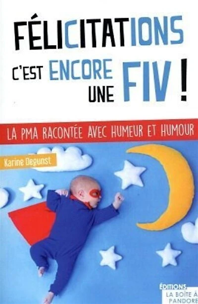 Félicitations, c'est (encore) une FIV ! : la PMA racontée avec humeur et humour: la PMA racontée avec humeur et humour